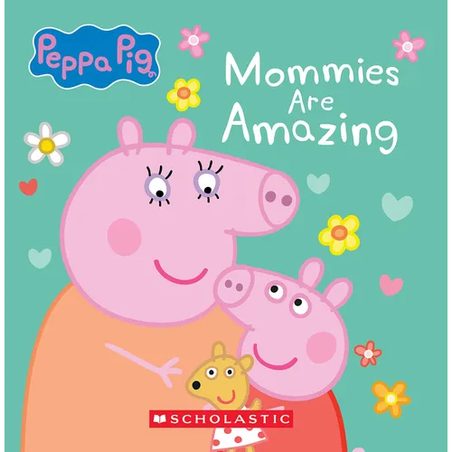 Mommies Are Amazing (Peppa Pig)
