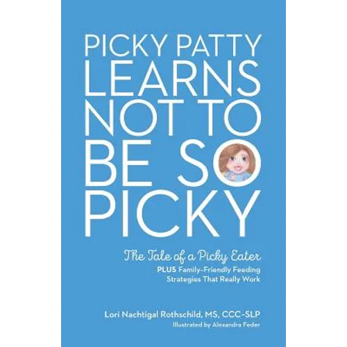 Picky Patty Learns Not to Be So Picky: The Tale of a Picky Eater - Paperback