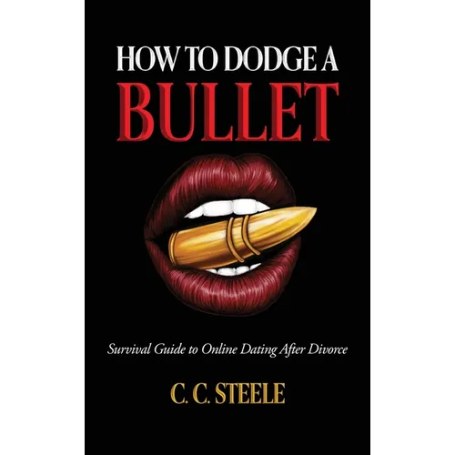How to Dodge a Bullet: Survival Guide to Online Dating after Divorce - Hardcover