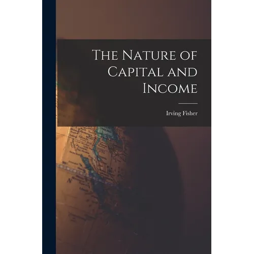 The Nature of Capital and Income - Paperback