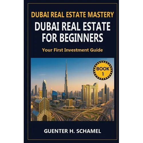 Dubai Real Estate for Beginners: Your First Investment Guide - Paperback