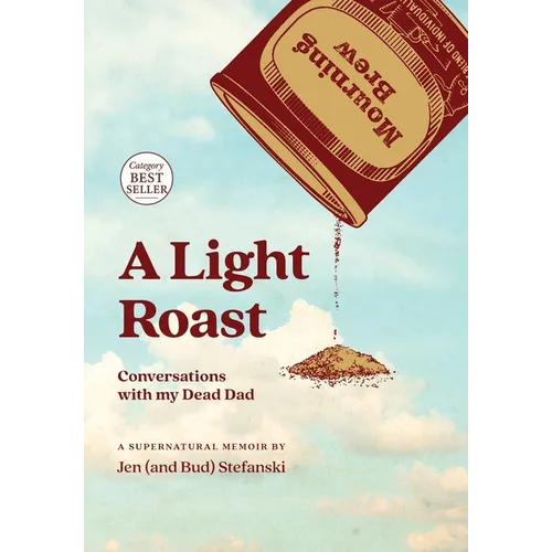 A Light Roast: Conversations with My Dead Dad - Hardcover
