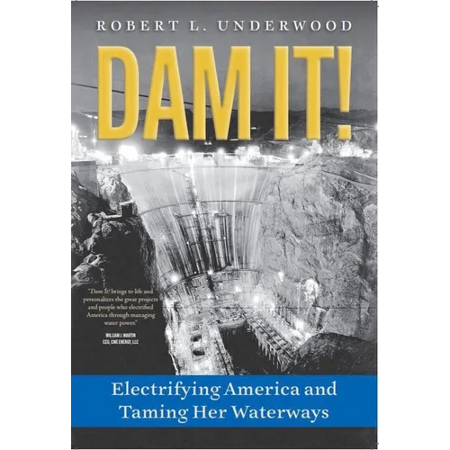 Dam It!: Electrifying America and Taming Her Waterways - Hardcover