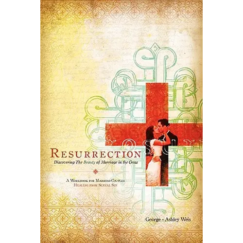 Resurrection: Discovering the Beauty of Marriage in the Cross - Paperback