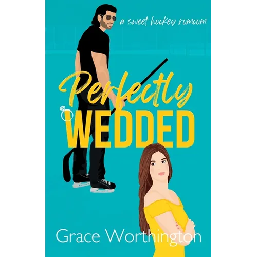 Perfectly Wedded: A Sweet Hockey RomCom - Paperback