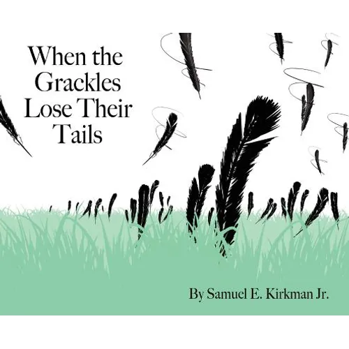 When the Grackles Lose Their Tails: Bully Bird - Hardcover