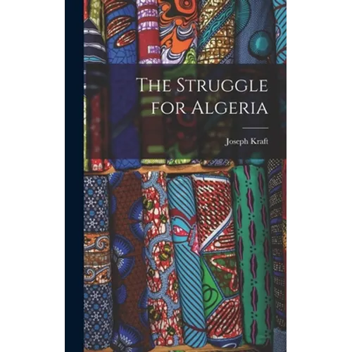 The Struggle for Algeria - Hardcover