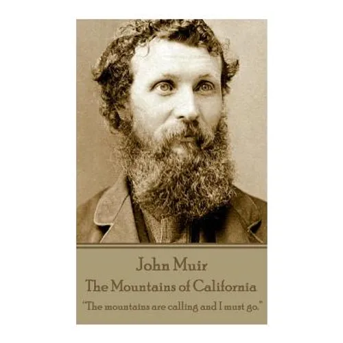 John Muir - The Mountains of California: 