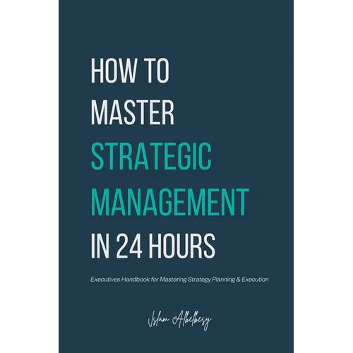 How to Master Strategic Management in 24 Hours - Paperback