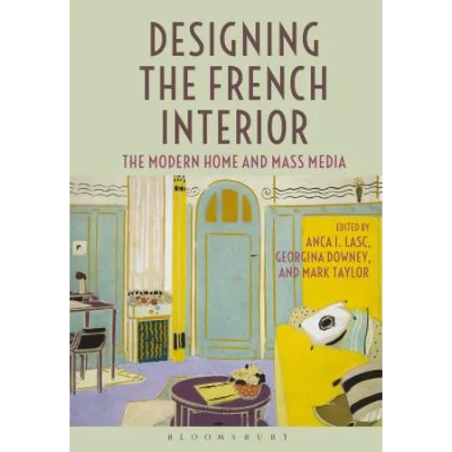 Designing the French Interior: The Modern Home and Mass Media - Paperback