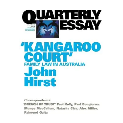 Kangaroo Court: Family Law Court in Australia; Quarterly Essay 17 - Paperback