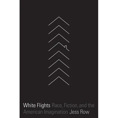 White Flights: Race, Fiction, and the American Imagination - Paperback