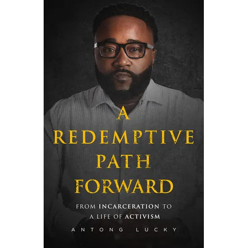 A Redemptive Path Forward: From Incarceration to a Life of Activism - Paperback
