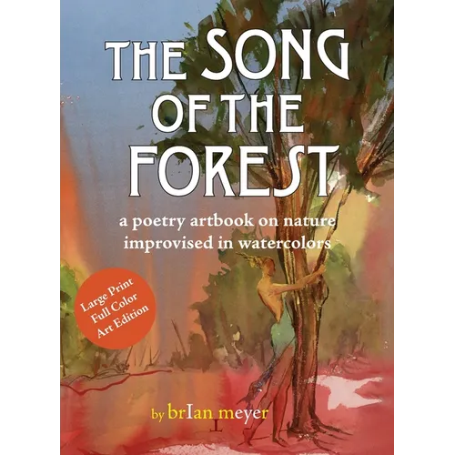 The Song of the Forest: a poetry artbook on nature improvised in watercolors - Hardcover