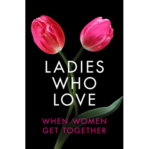 Ladies Who Love: An Erotica Collection - Paperback