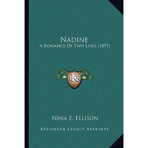 Nadine: A Romance Of Two Lives (1897) - Paperback