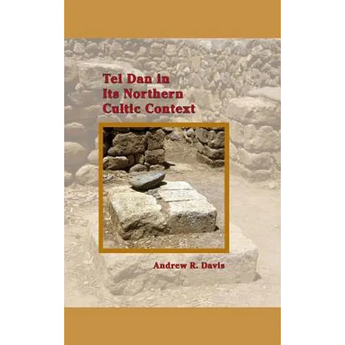 Tel Dan in Its Northern Cultic Context - Hardcover