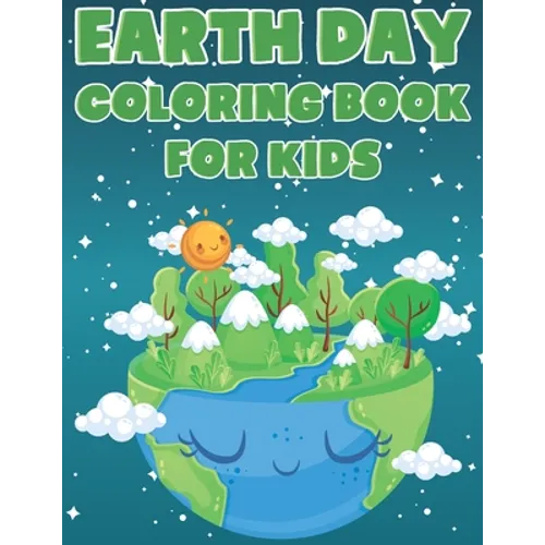 Earth Day Coloring Book For Kids: Fun Planet Earth Activity Book For Boys And Girls With Illustrations of Earth, Nature, Outdoor And More - Paperback