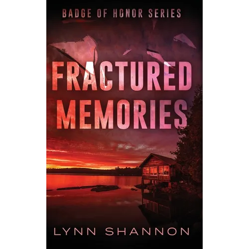 Fractured Memories: A Small-town Christian Romantic Suspense - Hardcover