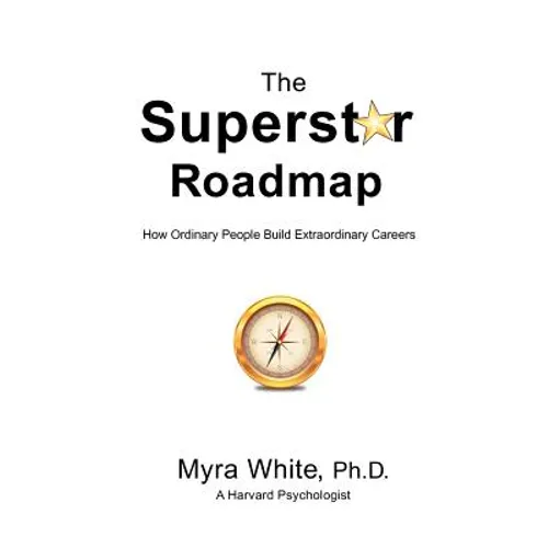The Superstar Roadmap: How Ordinary People Build Extraordinary Careers - Paperback