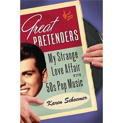 Great Pretenders: My Strange Love Affair with '50s Pop Music - Paperback