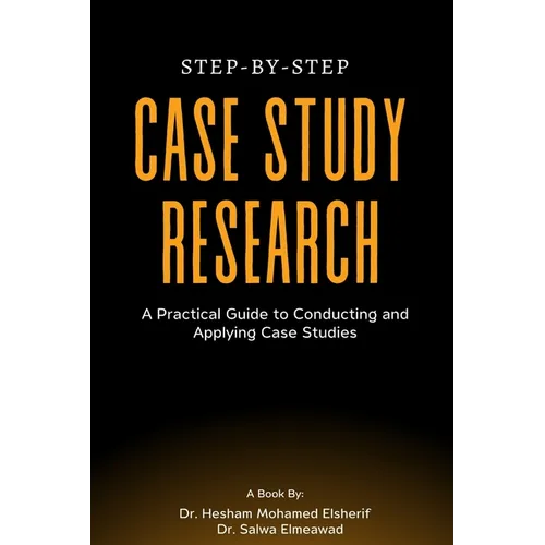 Step-by-Step Case Study Research: A Practical Guide to Conducting and Applying Case Studies - Paperback