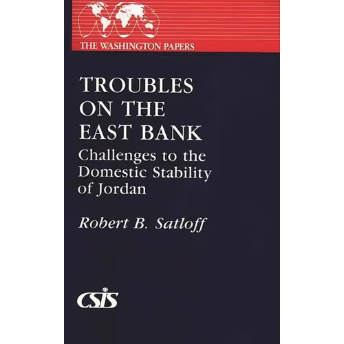 Troubles on the East Bank: Challenges to the Domestic Stability of Jordan - Paperback