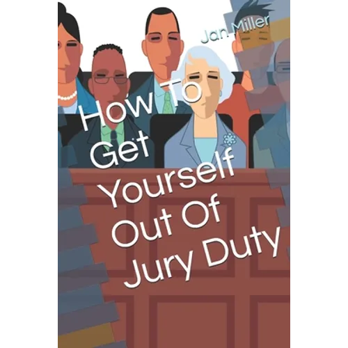 How To Get Yourself Out Of Jury Duty - Paperback
