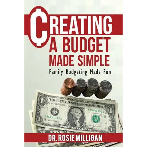 Creating a Budget Made Simple: Family Budgeting Made Fun: Financial Empowerment Is a Family Affair - Paperback
