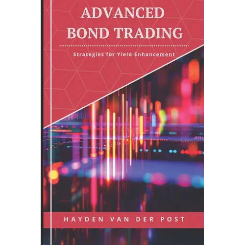 Advanced Bond Trading: Strategies for Yield Enhancement - Paperback