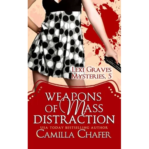 Weapons of Mass Distraction (Lexi Graves Mysteries, 5) - Paperback