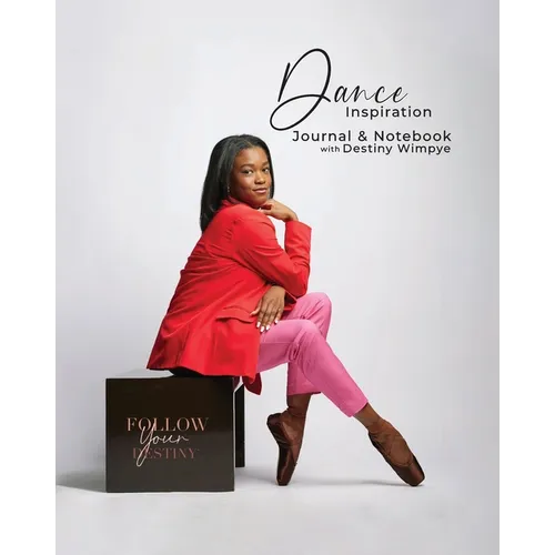 Dance Inspiration: Journal & Notebook with Destiny Wimpye - Paperback