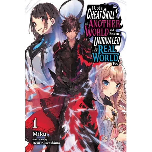 I Got a Cheat Skill in Another World and Became Unrivaled in the Real World, Too, Vol. 1 (Light Novel): Volume 1 - Paperback