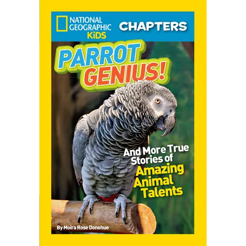 National Geographic Kids Chapters: Parrot Genius!: And More True Stories of Amazing Animal Talents - Paperback