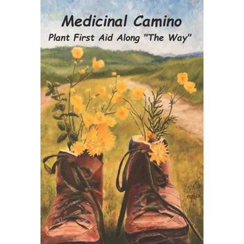 Medicinal Camino: Plant First Aid Along 