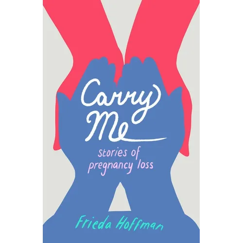 Carry Me: Stories of Pregnancy Loss - Paperback
