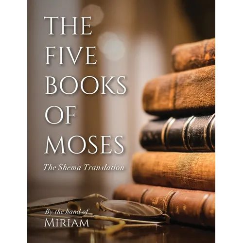 The Five Books of Moses: The Shema Translation
