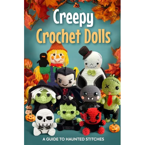 Creepy Crochet Dolls: A Guide to Haunted Stitches - Paperback