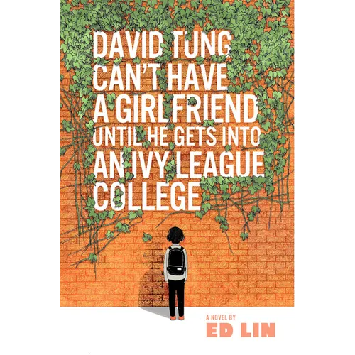 David Tung Can't Have a Girlfriend Until He Gets Into an Ivy League College - Paperback