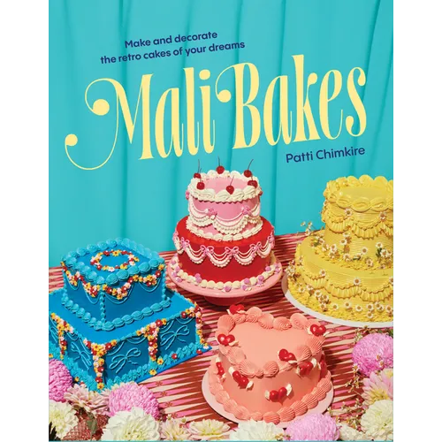 Mali Bakes: Make and Decorate the Retro Cakes of Your Dreams - Hardcover