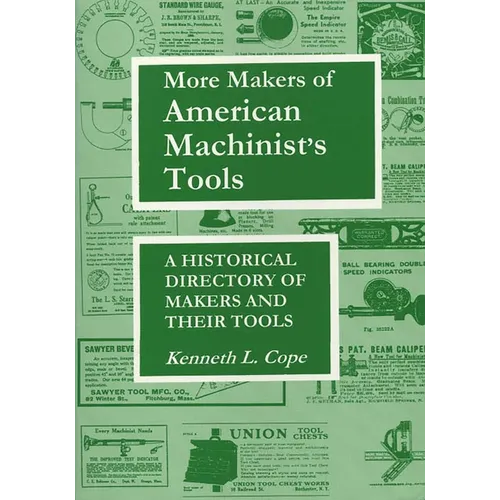More Makers of American Machinist's Tools: A Historical Directory of Makers and Their Tools - Paperback