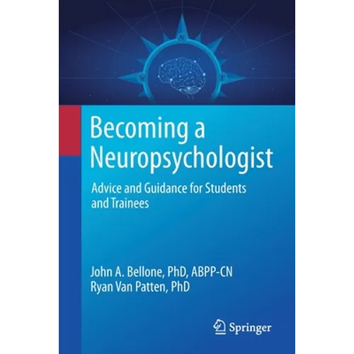 Becoming a Neuropsychologist: Advice and Guidance for Students and Trainees