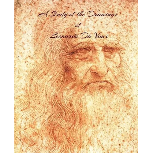 A Study of the Drawings of Leonardo Da Vinci: Uninterupted full size pages with Leonardo Da Vinci's drawings fit to page. - Paperback
