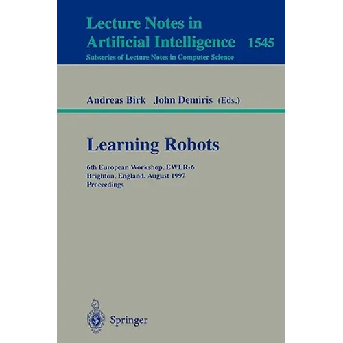 Learning Robots: 6th European Workshop Ewlr-6, Brighton, England, August 1-2, 1997 Proceedings - Paperback