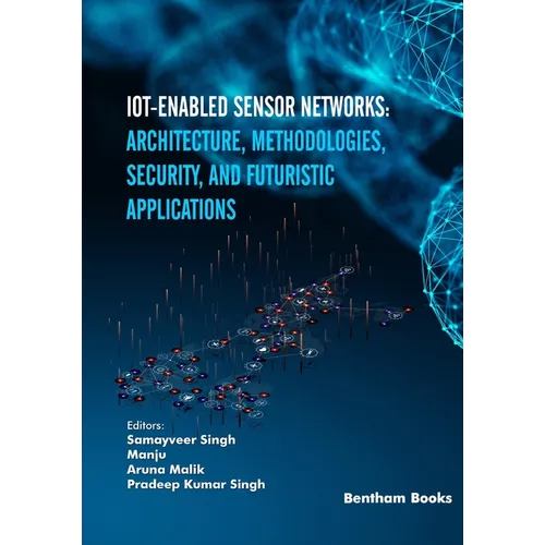 IoT-enabled Sensor Networks: Architecture, Methodologies, Security, and Futuristic Applications - Paperback