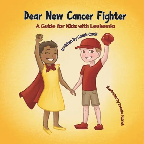 Dear New Cancer Fighter: A Guide for Kids With Leukemia - Paperback