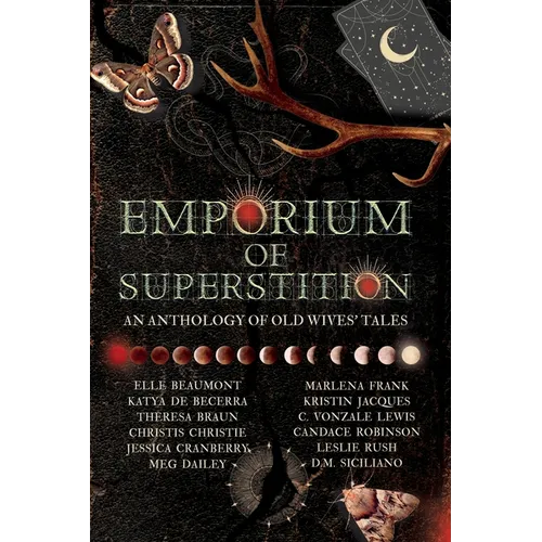 Emporium of Superstition: An Old Wives' Tale Anthology - Paperback