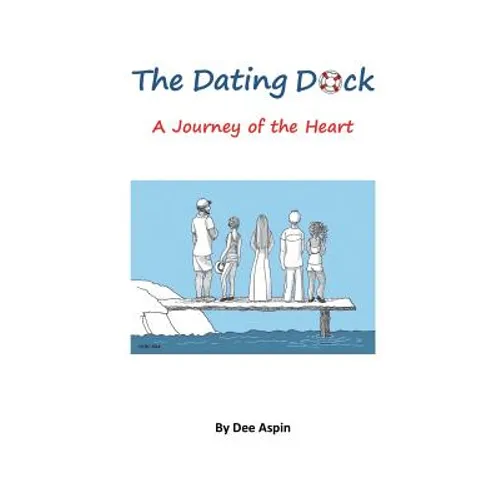 The Dating Dock: A Journey of the Heart - Paperback