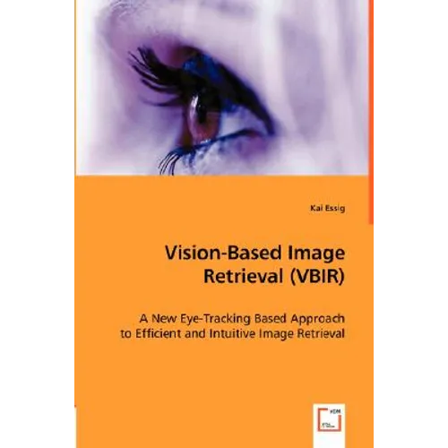 Vision-Based Image Retrieval (VBIR) - Paperback