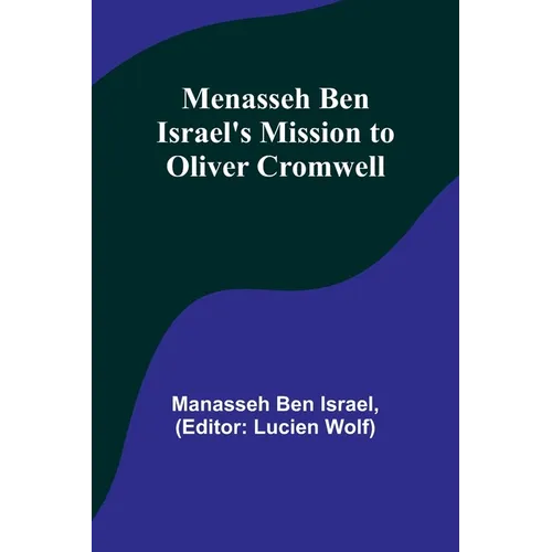 Menasseh ben Israel's Mission to Oliver Cromwell - Paperback